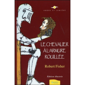 Le Chevalier à l'armure rouillée - Edition illustrée