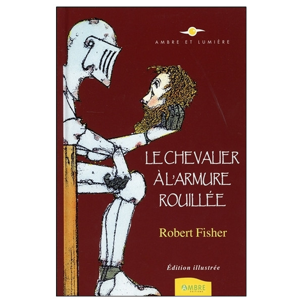 Le Chevalier à l'armure rouillée - Edition illustrée
