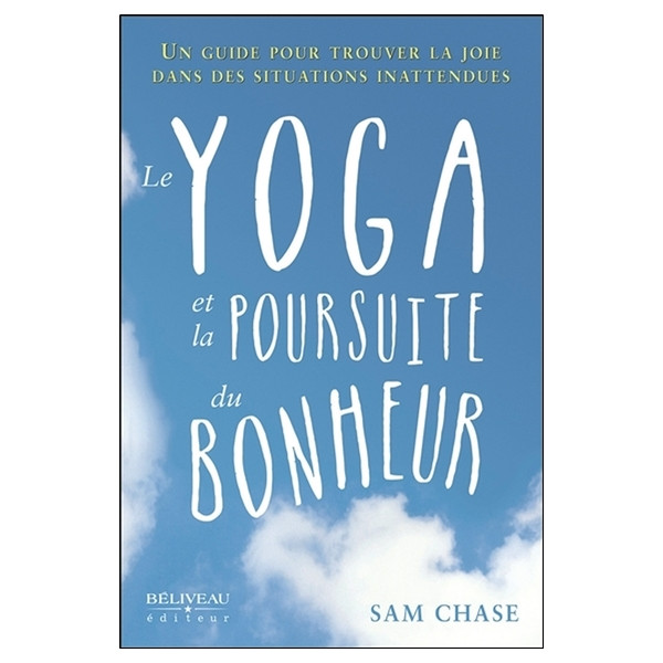 Le yoga et la poursuite du bonheur - Un guide pour trouver la joie dans des situations inattendues