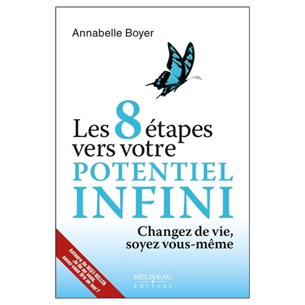 Les 8 étapes vers votre potentiel infini - Changez de vie, soyez vous-même