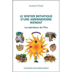 Le sentier initiatique d'une amérindienne Wendat - Les splendeurs de l'Etre