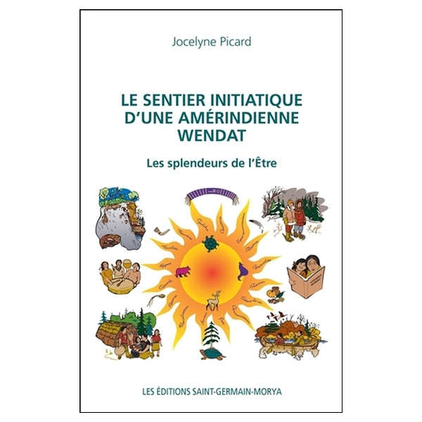 Le sentier initiatique d'une amérindienne Wendat - Les splendeurs de l'Etre