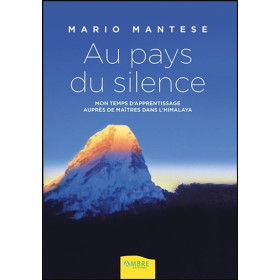 Au pays du silence - Mon temps d'apprentissage auprès de Maîtres dans l'Himalaya