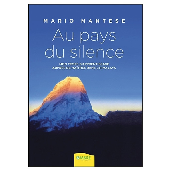Au pays du silence - Mon temps d'apprentissage auprès de Maîtres dans l'Himalaya
