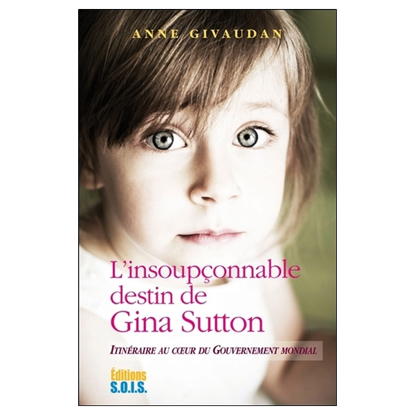 L'insoupçonnable destin de Gina Sutton - Itinéraire au coeur du gouvernement mondial