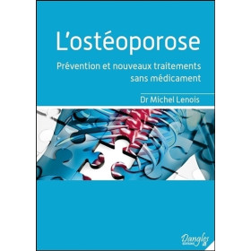 L'ostéoporose - Prévention et nouveaux traitements sans médicament