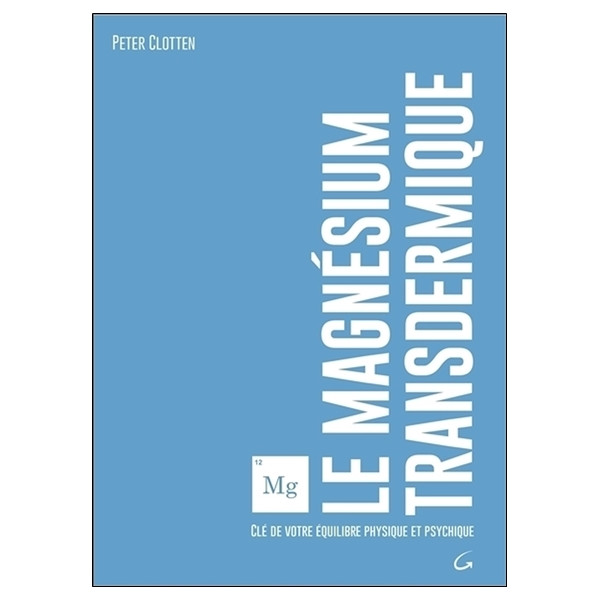 Le magnésium transdermique - Clé de votre équilibre physique et psychique