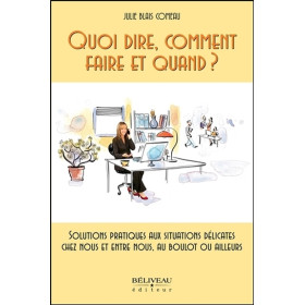 Quoi dire, comment faire et quand ? Solutions pratiques aux situations délicates...