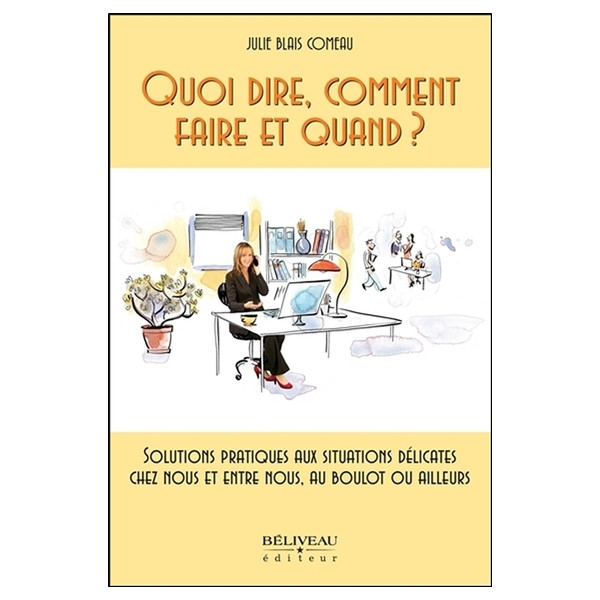 Quoi dire, comment faire et quand ? Solutions pratiques aux situations délicates...