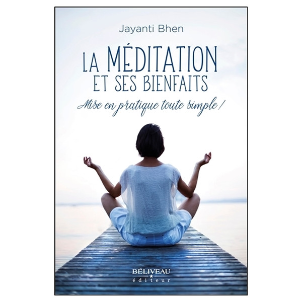 La méditation et ses bienfaits - Mise en pratique toute simple !