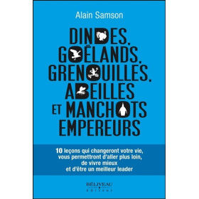 Dindes, goélands, grenouilles, abeilles et manchots empereurs - 10 leçons qui changeront votre vie