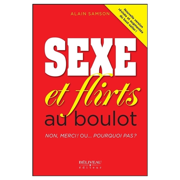 Sexe et flirts au boulot - Non, merci ! Ou... Pourquoi pas ?