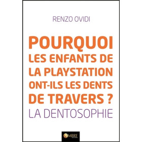 Pourquoi les enfants de la playstation ont-ils les dents de travers ? La dentosophie