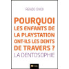 Pourquoi les enfants de la playstation ont-ils les dents de travers ? La dentosophie