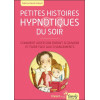 Petites histoires hypnotiques du soir - Comment aider son enfant à grandir...