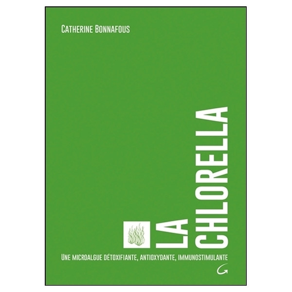 La Chlorella - Une microalgue détoxifiante, antioxydante, immunostimulante