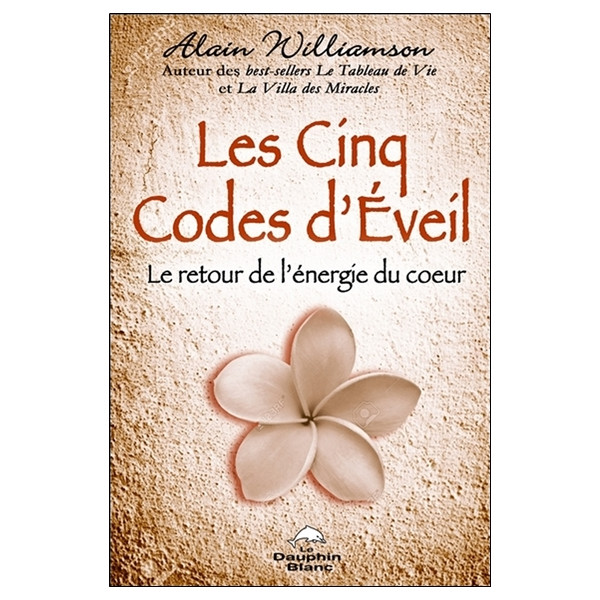 Les Cinq Codes d'Eveil - Le retour de l'énergie du coeur