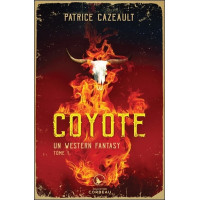 Coyote Tome 1 - Un western fantasy