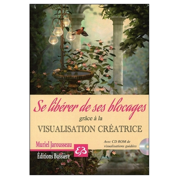 Se libérer de ses blocages grâce à la visualisation créatrice - Livre + CD