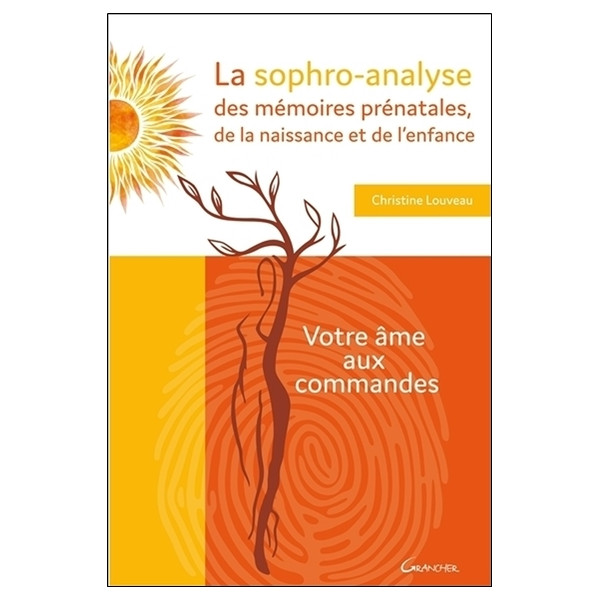 La sophro-analyse des mémoires prénatales, de la naissance et de l'enfance