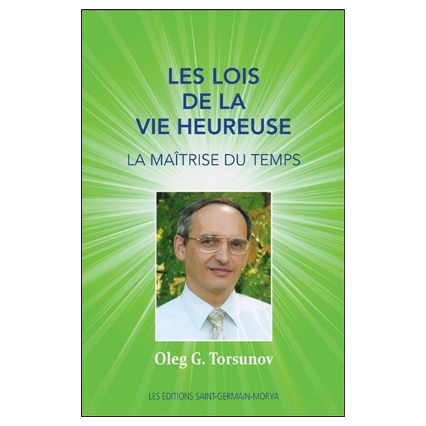 Les lois de la vie heureuse - La maîtrise du temps