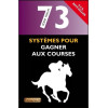 73 systèmes pour gagner aux courses