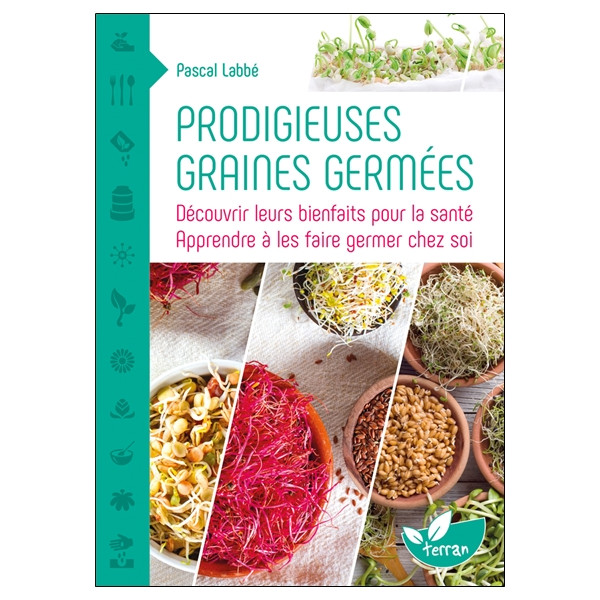 Prodigieuses graines germées - Découvrir leurs bienfaits pour la santé