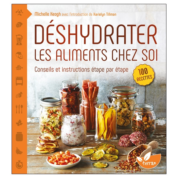 Déshydrater les aliments chez soi - Conseils et instructions étape par étape