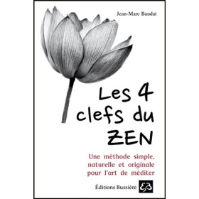 Les 4 clefs du Zen - Une méthode simple, naturelle et originale pour l'art de méditer