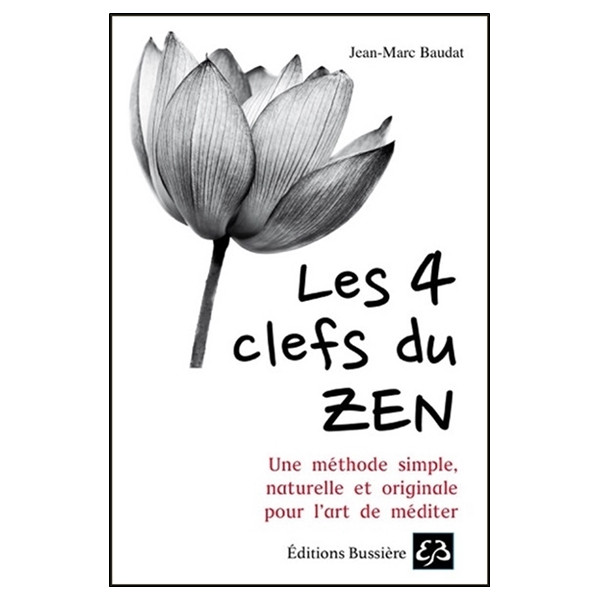Les 4 clefs du Zen - Une méthode simple, naturelle et originale pour l'art de méditer