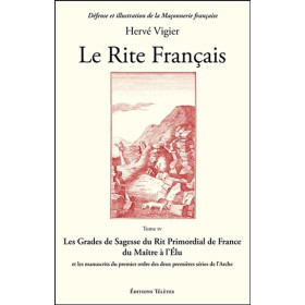 Le Rite Français Tome 4 - Les Grades de Sagesse du Rit Primordial de France...