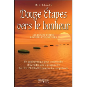 Douze étapes vers le bonheur - Les douze étapes révisées et enrichies
