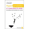 Hypersensibilité et conscience élargie - Des fenêtres insoupçonnées sur l'univers