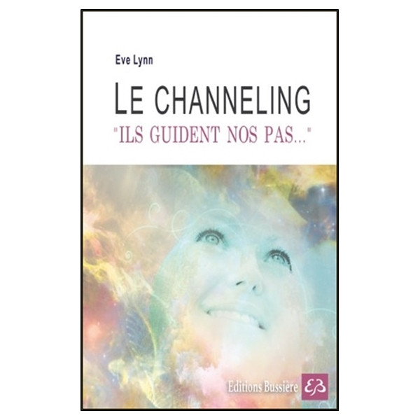 Le channeling - Ils guident nos pas...