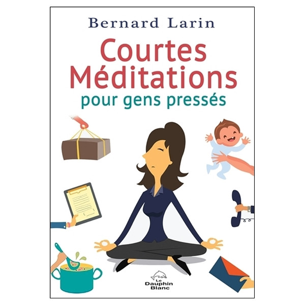 Courtes Méditations pour gens pressés