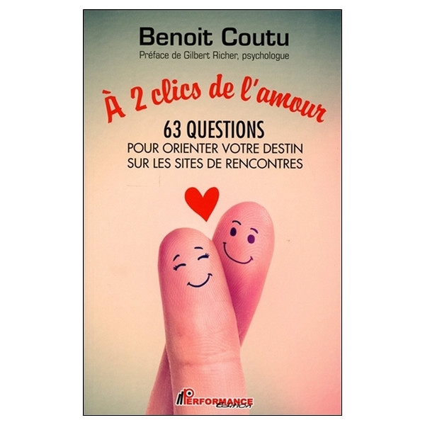 A 2 clics de l'amour - 63 questions pour orienter votre destin sur les sites de rencontres