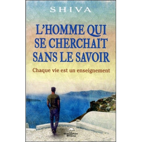 L'homme qui se cherchait sans le savoir - Chaque vie est un enseignement