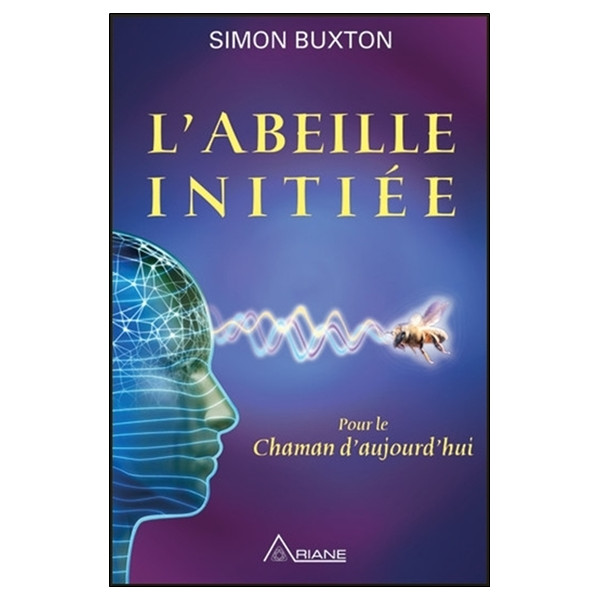 L'Abeille initiée - Pour le Chaman d'aujourd'hui