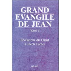 Grand évangile de Jean - T3 : Révélations du Christ à Jacob Lorber