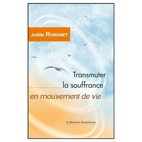 Transmuter la souffrance en mouvement de vie