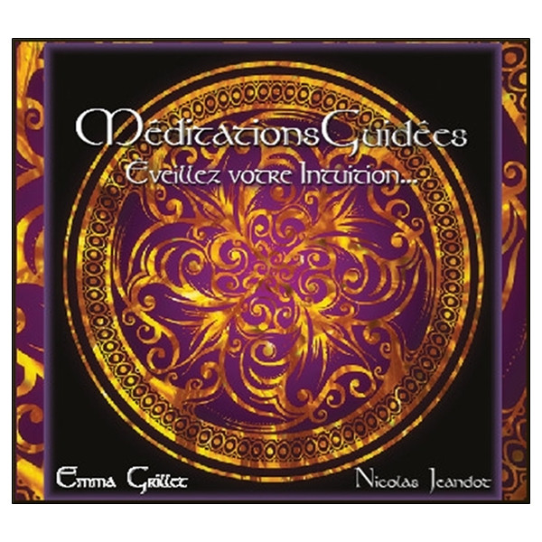 Méditations Guidées Vol 2 - Eveillez votre intuition...