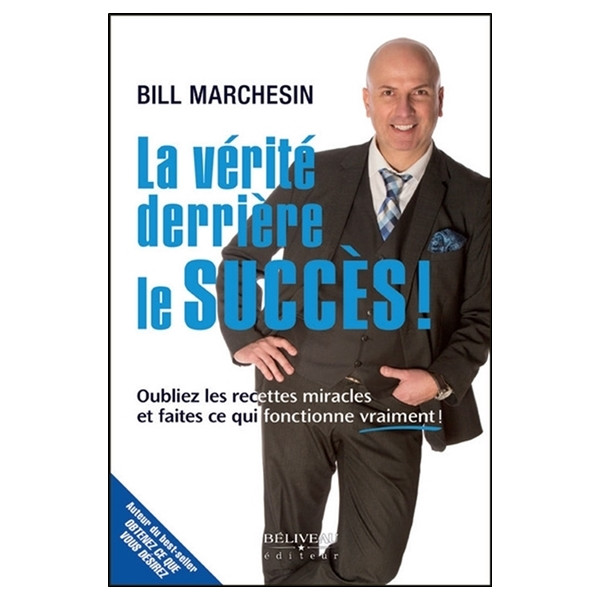 La vérité derrière le succès ! Oubliez les recettes miracles et faites ce qui fonctionne vraiment !