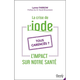 La crise de l'iode - L'impact sur notre santé - Tous carencés ?