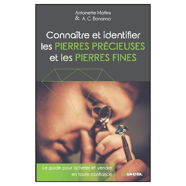 Connaître et identifier les pierres précieuses et les pierres fines - Le guide pour acheter et vendre