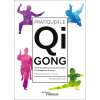 Pratiquer le Qi Gong - Vivre la confiance en se connectant à lintelligence du corps