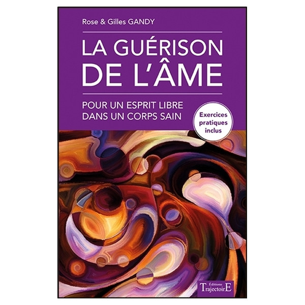 La guérison de l'âme - Pour un esprit libre dans un corps sain