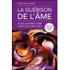 La guérison de l'âme - Pour un esprit libre dans un corps sain