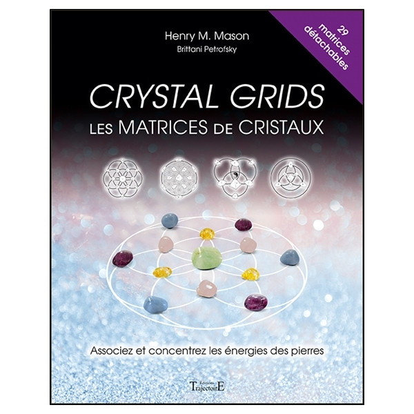 Crystal grids - Les matrices de cristaux - Associez et concentrez les énergies des pierres