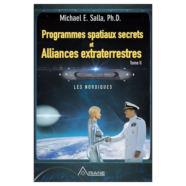 Programmes spatiaux secrets et Alliances extraterrestres Tome 2