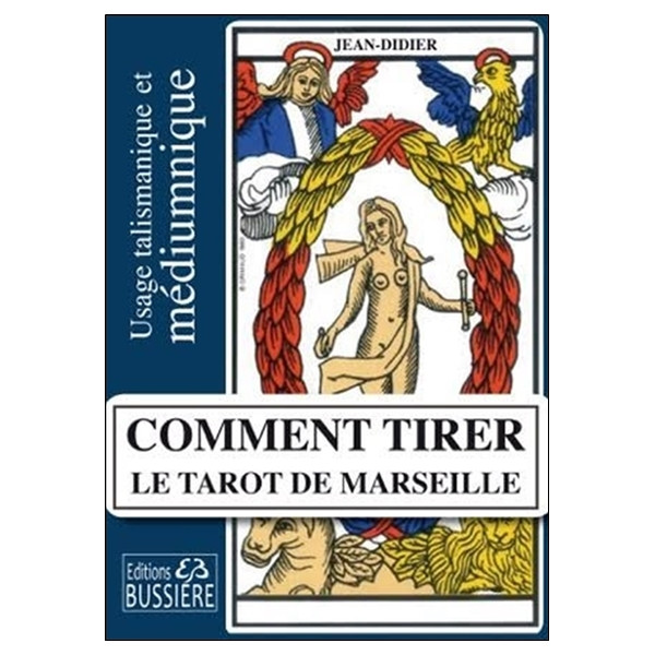 Comment tirer le Tarot de Marseille - Usage talismanique et médiumnique
